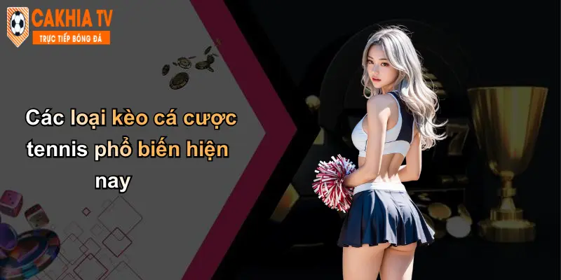 Kèo Cá Cược Tennis: Cách Chơi, Kinh Nghiệm Tại Cà Khịa Uy Tín 3 Các loại kèo cá cược tennis phổ biến hiện nay