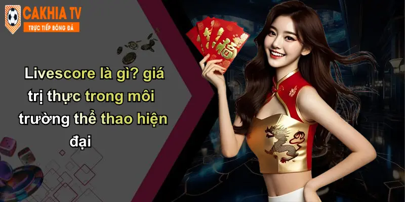 Livescore 1 Livescore là gì? giá trị thực trong môi trường thể thao hiện đại