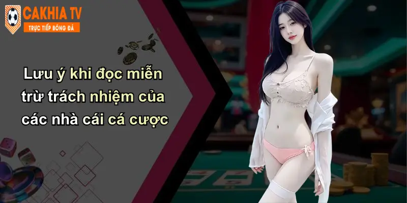 Miễn Trừ Trách Nhiệm: Chính Sách Bảo Vệ Và Minh Bạch Tại Cà Khịa 4 Lưu ý khi đọc miễn trừ trách nhiệm của các nhà cái cá cược