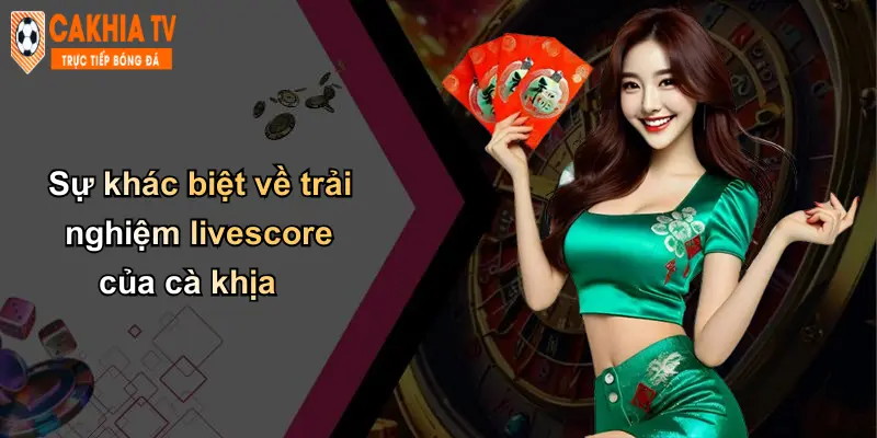 Livescore 4 Sự khác biệt về trải nghiệm livescore của cà khịa
