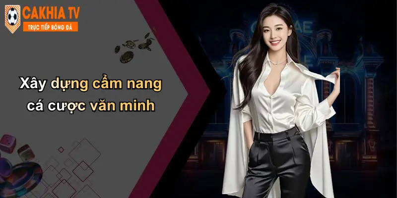 Trang chủ 115 Xây dựng cẩm nang cá cược văn minh