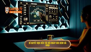Bí quyết đọc kèo tài xỉu ngay khi xem Cà Khịa