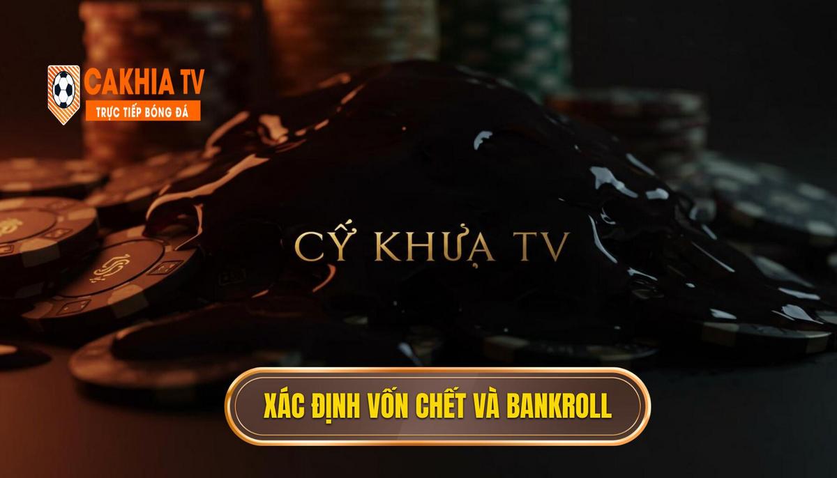 Bước 1_ Xác Định _Vốn Chết_ Và Quy Mô Bankroll