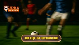 Chiến thuật luân chuyển bóng nhanh