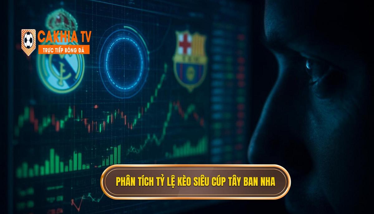 Phân tích các loại tỷ lệ kèo siêu cúp Tây Ban Nha phổ biến