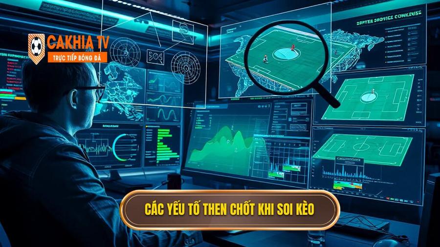 Phân tích các yếu tố then chốt khi soi kèo